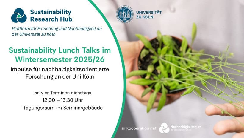 Das Bild zeigt ein Veranstaltungsplakat der Universität zu Köln für die „Sustainability Lunch Talks“ im Wintersemester 25/26.